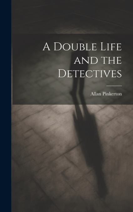 A Double Life and the Detectives