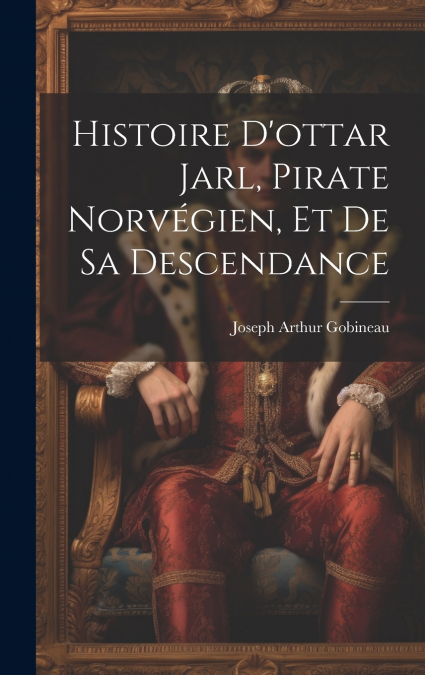 Histoire D’ottar Jarl, Pirate Norvégien, Et De Sa Descendance