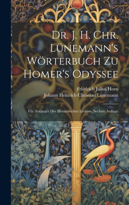 Dr. J. H. Chr. Lünemann’s Wörterbuch zu Homer’s Odyssee