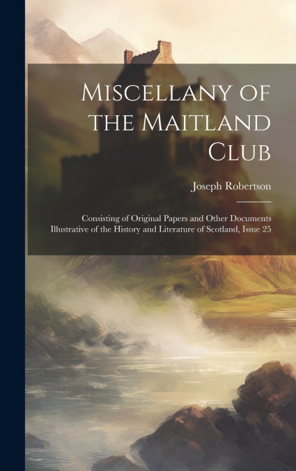 Miscellany of the Maitland Club