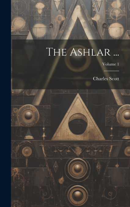 The Ashlar ...; Volume 1