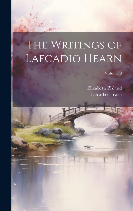 The Writings of Lafcadio Hearn; Volume 9