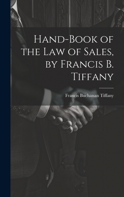 Hand-Book of the Law of Sales, by Francis B. Tiffany