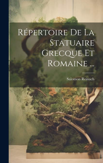 Répertoire De La Statuaire Grecque Et Romaine ...
