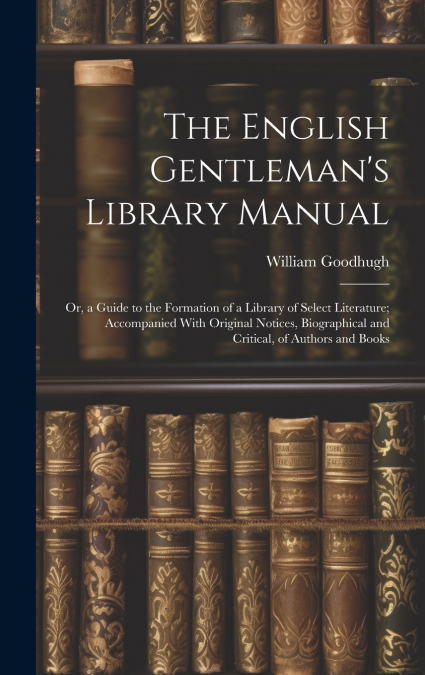 The English Gentleman’s Library Manual