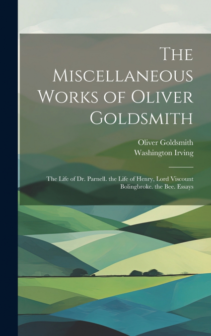 The Miscellaneous Works of Oliver Goldsmith