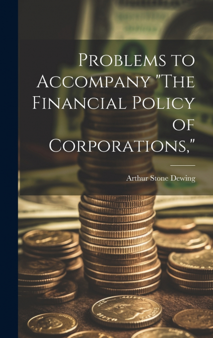 Problems to Accompany 'The Financial Policy of Corporations,'