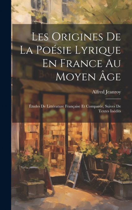 Les Origines De La Poésie Lyrique En France Au Moyen Âge
