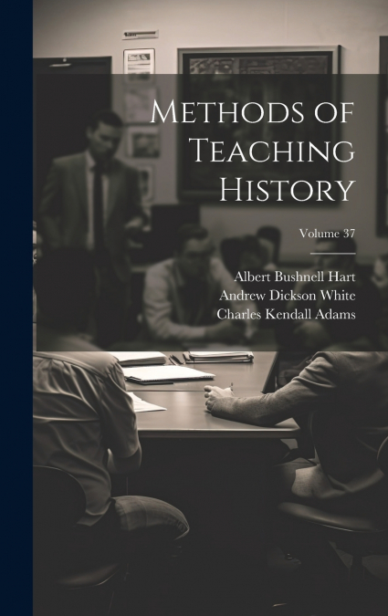 Methods of Teaching History; Volume 37