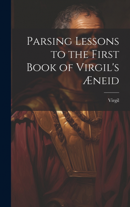 Parsing Lessons to the First Book of Virgil’s Æneid