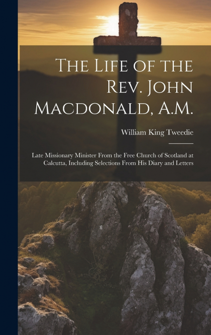 The Life of the Rev. John Macdonald, A.M.
