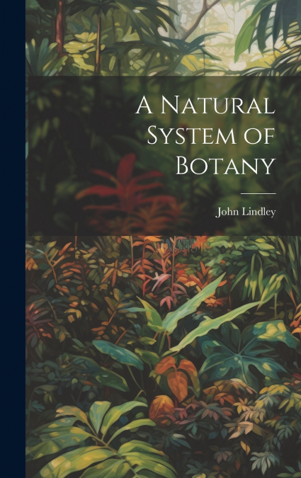 A Natural System of Botany