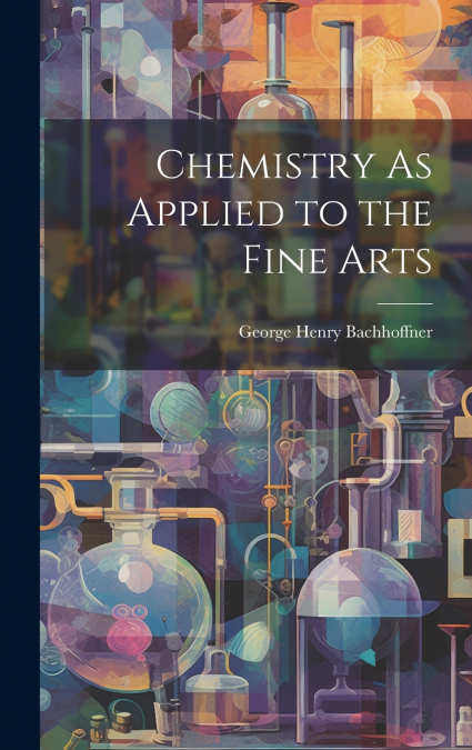 Chemistry As Applied to the Fine Arts