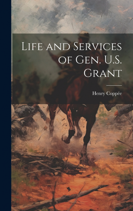 Life and Services of Gen. U.S. Grant