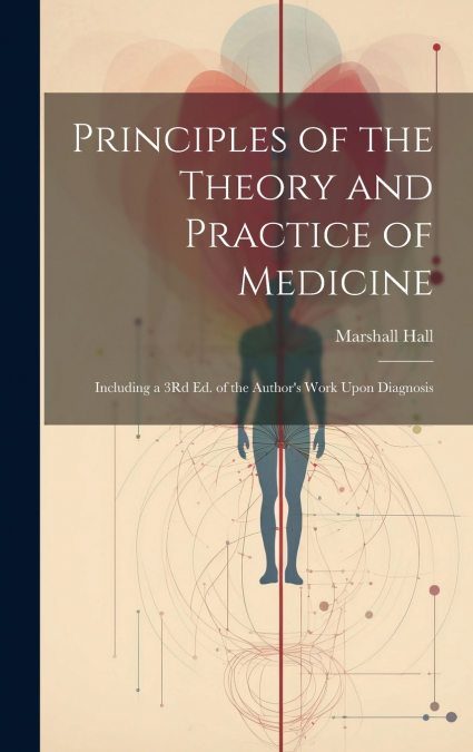 Principles of the Theory and Practice of Medicine