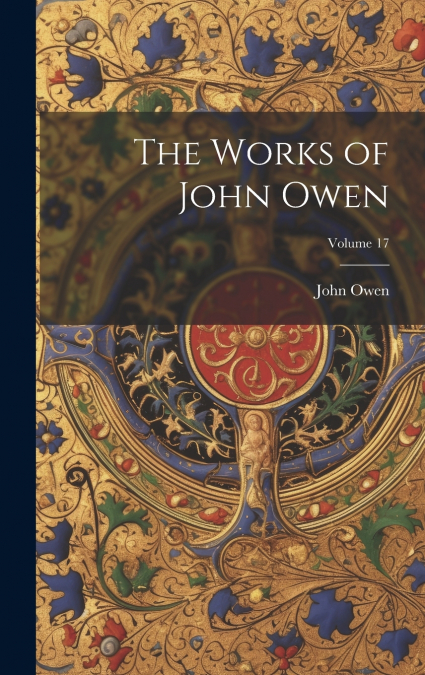 The Works of John Owen; Volume 17