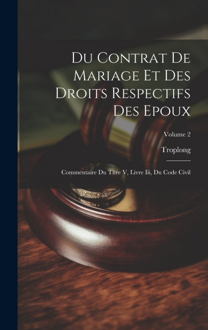 Du Contrat De Mariage Et Des Droits Respectifs Des Epoux