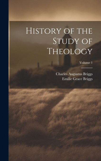 History of the Study of Theology; Volume 1