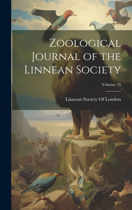 Zoological Journal of the Linnean Society; Volume 16