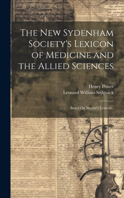 The New Sydenham Society’s Lexicon of Medicine and the Allied Sciences