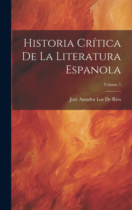 Historia Crítica De La Literatura Espanola; Volume 1