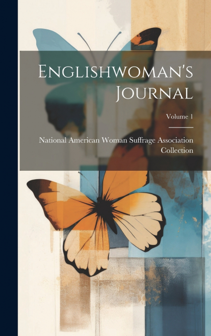 Englishwoman’s Journal; Volume 1