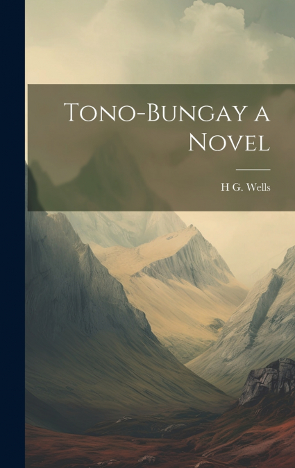 Tono-Bungay a Novel