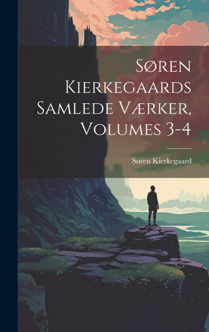 Søren Kierkegaards Samlede Værker, Volumes 3-4