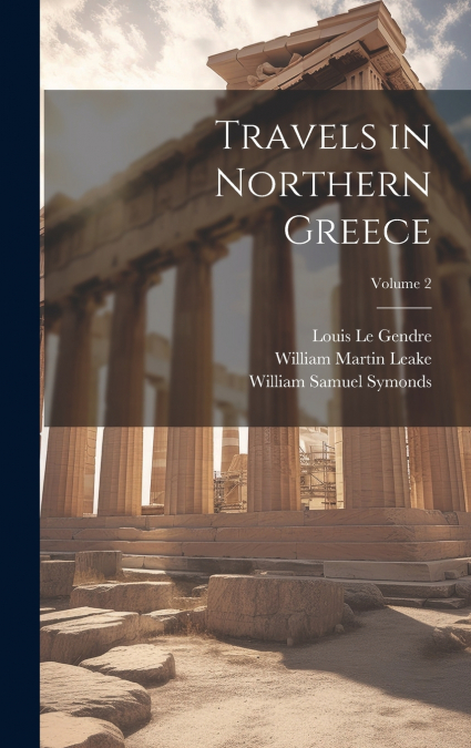 Travels in Northern Greece; Volume 2