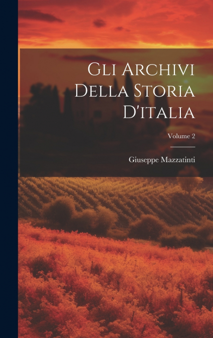Gli Archivi Della Storia D’italia; Volume 2