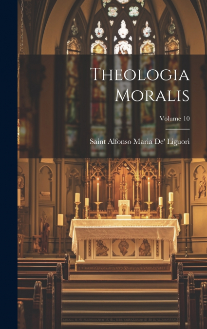 Theologia Moralis; Volume 10