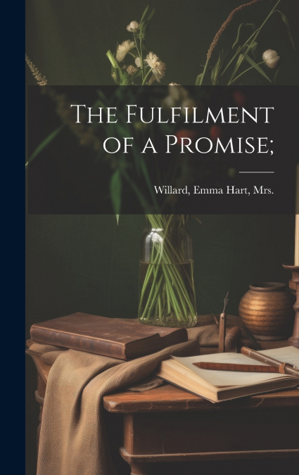 The Fulfilment of a Promise;