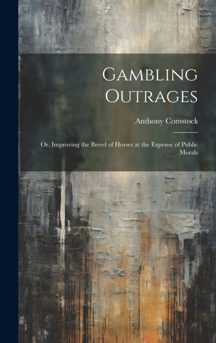 Gambling Outrages; or, Improving the Breed of Horses at the Expense of Public Morals