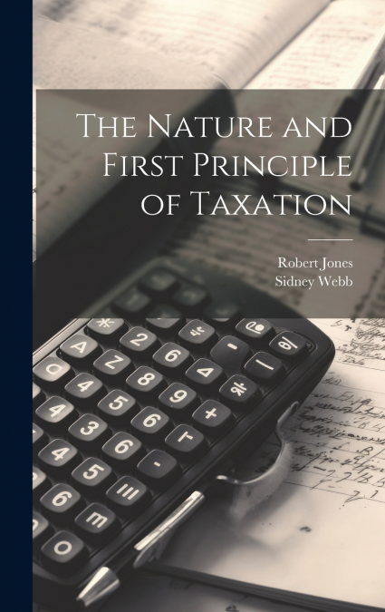 The Nature and First Principle of Taxation