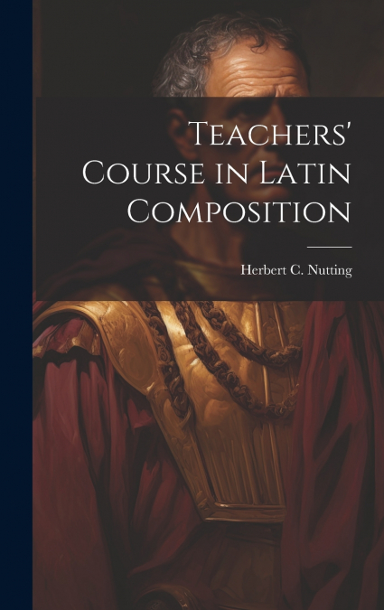 Teachers’ Course in Latin Composition