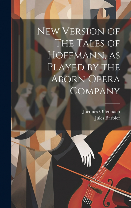 New Version of The Tales of Hoffmann, as Played by the Aborn Opera Company
