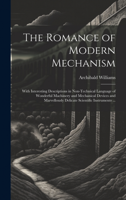 The Romance of Modern Mechanism