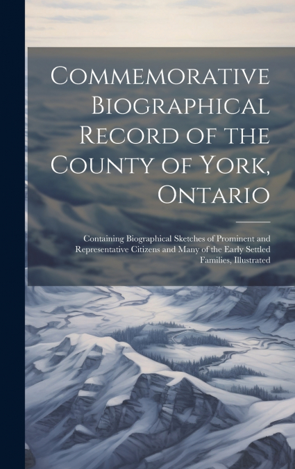 Commemorative Biographical Record of the County of York, Ontario