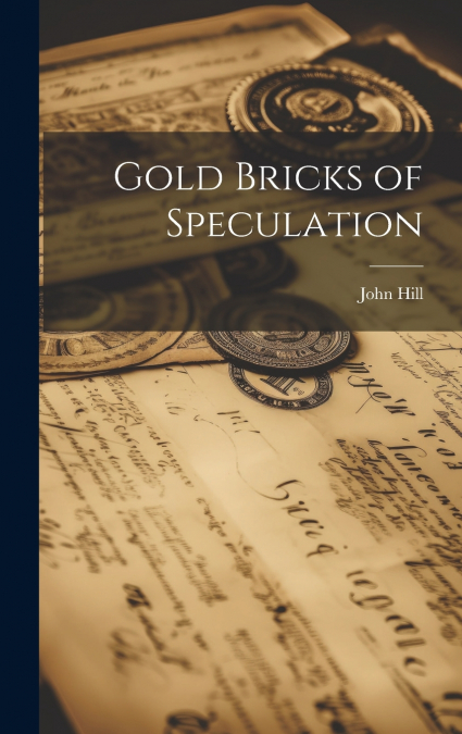 Gold Bricks of Speculation