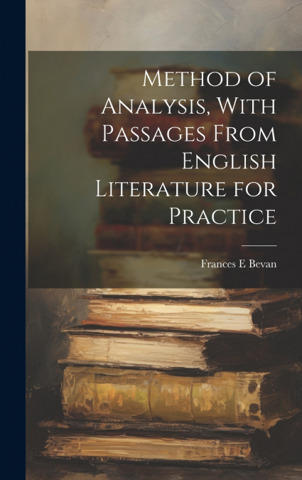 Method of Analysis, With Passages From English Literature for Practice