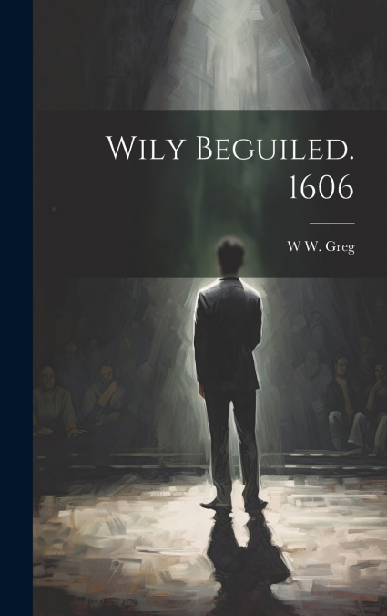 Wily Beguiled. 1606