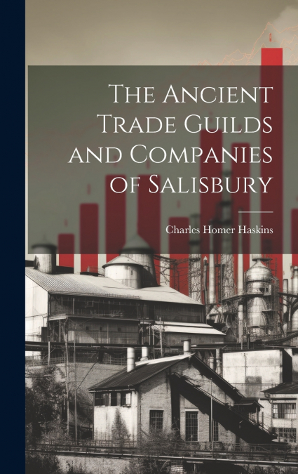 The Ancient Trade Guilds and Companies of Salisbury