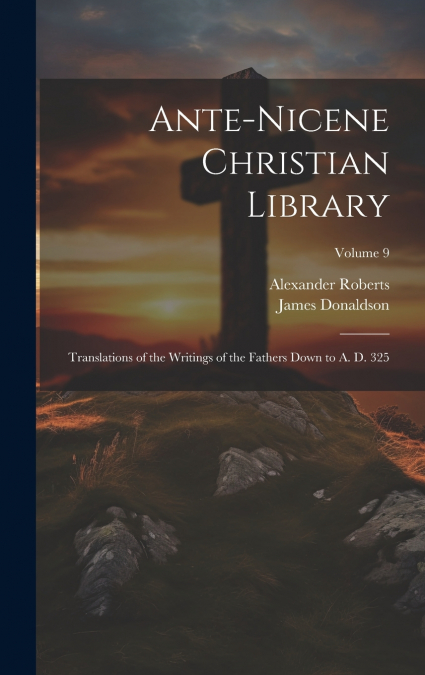 Ante-Nicene Christian Library