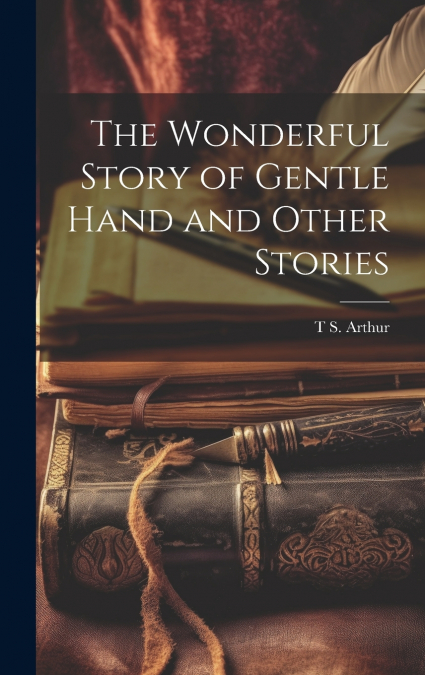 The Wonderful Story of Gentle Hand and Other Stories
