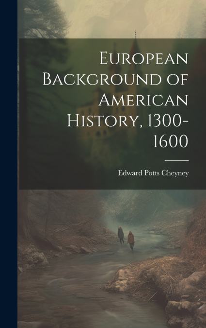 European Background of American History, 1300-1600