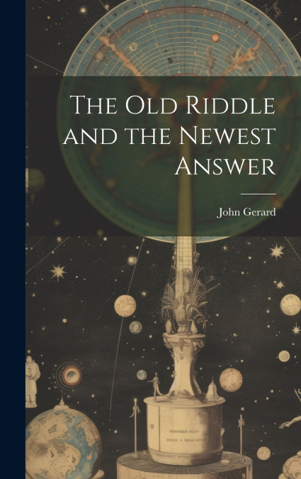 The old Riddle and the Newest Answer