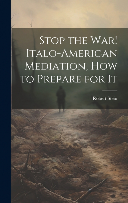Stop the war! Italo-American Mediation, how to Prepare for It