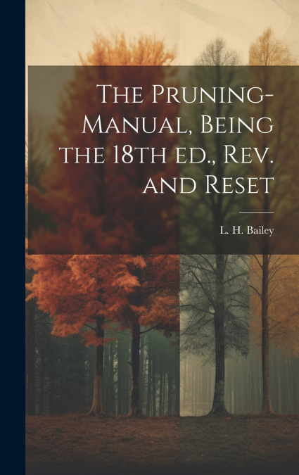 The Pruning-manual, Being the 18th ed., rev. and Reset