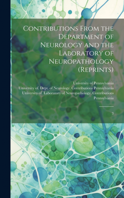 Contributions From the Department of Neurology and the Laboratory of Neuropathology (reprints)