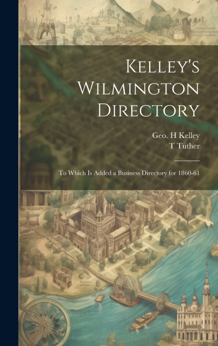 Kelley’s Wilmington Directory